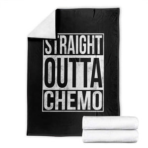 Straight Outta Chemo Throw Blanket Funny Battle Cancer Gift TS11 Black Print Your Wear