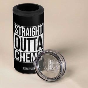 Straight Outta Chemo 4 in 1 Can Cooler Tumbler Funny Battle Cancer Gift TS11 Print Your Wear