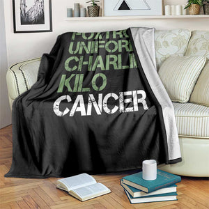 Foxtrot Uniform Charlie Kilo Cancer Throw Blanket Funny Fuck Cancer Military Alphabet TS11 Print Your Wear