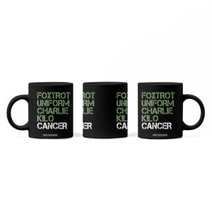 Foxtrot Uniform Charlie Kilo Cancer Coffee Mug Funny Fuck Cancer Military Alphabet TS11 Print Your Wear