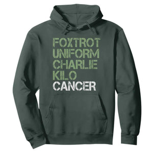 Foxtrot Uniform Charlie Kilo Cancer Hoodie Funny Fuck Cancer Military Alphabet TS11 Dark Forest Green Print Your Wear