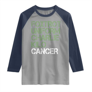 Foxtrot Uniform Charlie Kilo Cancer Raglan Shirt Funny Fuck Cancer Military Alphabet TS11 Sport Gray Navy Print Your Wear