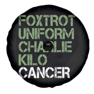 Foxtrot Uniform Charlie Kilo Cancer Spare Tire Cover Funny Fuck Cancer Military Alphabet TS11 Print Your Wear