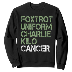 Foxtrot Uniform Charlie Kilo Cancer Sweatshirt Funny Fuck Cancer Military Alphabet TS11 Black Print Your Wear