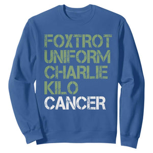 Foxtrot Uniform Charlie Kilo Cancer Sweatshirt Funny Fuck Cancer Military Alphabet TS11 Royal Blue Print Your Wear