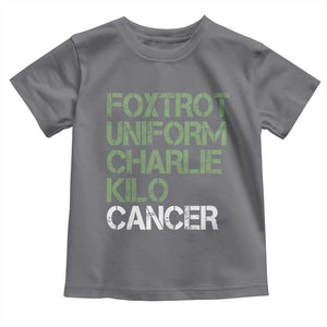 Foxtrot Uniform Charlie Kilo Cancer Toddler T Shirt Funny Fuck Cancer Military Alphabet TS11 Charcoal Print Your Wear