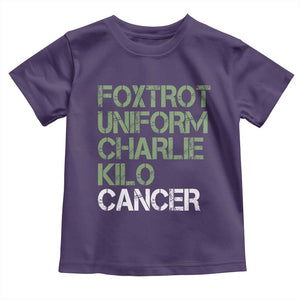 Foxtrot Uniform Charlie Kilo Cancer Toddler T Shirt Funny Fuck Cancer Military Alphabet TS11 Purple Print Your Wear