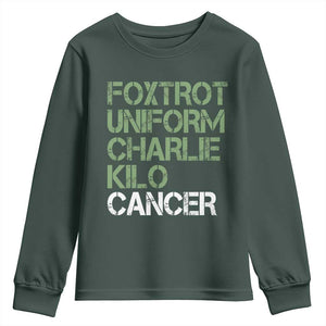 Foxtrot Uniform Charlie Kilo Cancer Youth Sweatshirt Funny Fuck Cancer Military Alphabet TS11 Dark Forest Green Print Your Wear