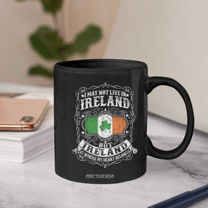 Funny I May Not Live In Ireland But Ireland Is Where My Heart Belongs Coffee Mug TS11 Print Your Wear
