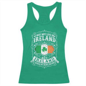 Funny I May Not Live In Ireland But Ireland Is Where My Heart Belongs Racerback Tank Top TS11 Irish Green Print Your Wear