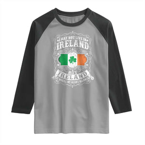 Funny I May Not Live In Ireland But Ireland Is Where My Heart Belongs Raglan Shirt TS11 Sport Gray Black Print Your Wear