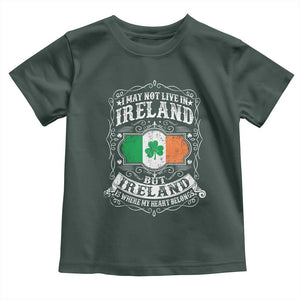 Funny I May Not Live In Ireland But Ireland Is Where My Heart Belongs Toddler T Shirt TS11 Dark Forest Green Print Your Wear