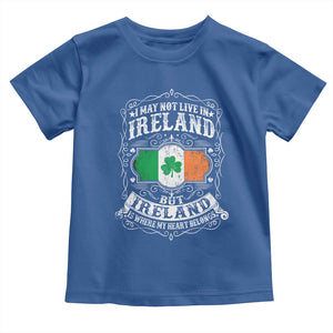 Funny I May Not Live In Ireland But Ireland Is Where My Heart Belongs Toddler T Shirt TS11 Royal Blue Print Your Wear
