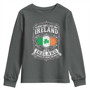 Funny I May Not Live In Ireland But Ireland Is Where My Heart Belongs Youth Sweatshirt TS11 Dark Heather Print Your Wear