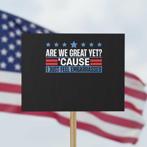 Funny Are We Great Yet Cause I Just Feel Embarrassed Protest Sign Vintage Star TS11 Horizontal 18" × 24" Black Print Your Wear