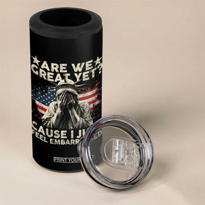 Funny Are We Great Yet Cause I Just Feel Embarrassed 4 in 1 Can Cooler Tumbler Statue Of Liberty American Flag TS11 Print Your Wear