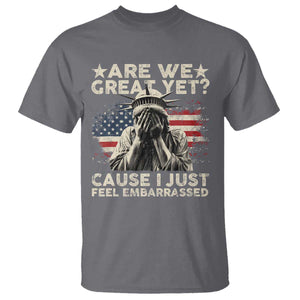 Funny Are We Great Yet Cause I Just Feel Embarrassed T Shirt Statue Of Liberty American Flag TS11 Charcoal Print Your Wear