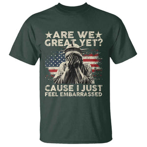 Funny Are We Great Yet Cause I Just Feel Embarrassed T Shirt Statue Of Liberty American Flag TS11 Dark Forest Green Print Your Wear