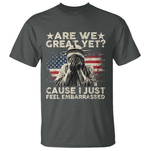 Funny Are We Great Yet Cause I Just Feel Embarrassed T Shirt Statue Of Liberty American Flag TS11 Dark Heather Print Your Wear