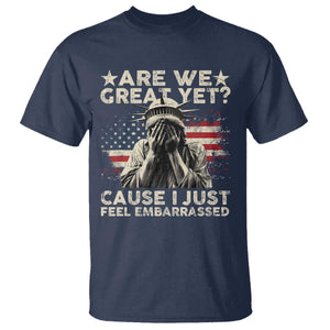 Funny Are We Great Yet Cause I Just Feel Embarrassed T Shirt Statue Of Liberty American Flag TS11 Navy Print Your Wear