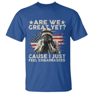 Funny Are We Great Yet Cause I Just Feel Embarrassed T Shirt Statue Of Liberty American Flag TS11 Royal Blue Print Your Wear