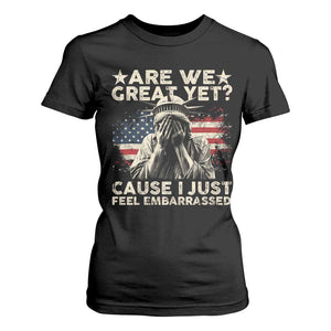 Funny Are We Great Yet Cause I Just Feel Embarrassed T Shirt For Women Statue Of Liberty American Flag TS11 Black Print Your Wear