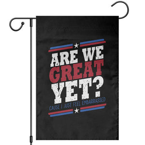Are We Great Yet Cause I Just Feel Embarrassed Garden Flag Vintage Stripes TS11 Black Print Your Wear