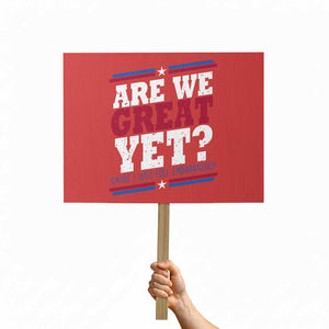 Are We Great Yet Cause I Just Feel Embarrassed Protest Sign Vintage Stripes TS11 Horizontal 18" × 24" Red Print Your Wear