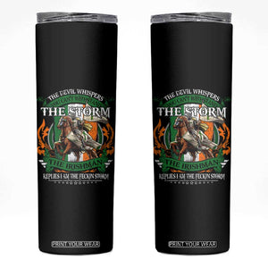 Irish Pride Skinny Tumbler The Devil Whispers You Can't Withstand The Storm The Irishman Replies TS11 Black Print Your Wear