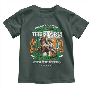 Irish Pride Toddler T Shirt The Devil Whispers You Can't Withstand The Storm The Irishman Replies TS11 Dark Forest Green Print Your Wear