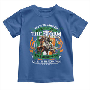 Irish Pride Toddler T Shirt The Devil Whispers You Can't Withstand The Storm The Irishman Replies TS11 Royal Blue Print Your Wear