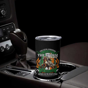 Irish Pride Tumbler Cup The Devil Whispers You Can't Withstand The Storm The Irishman Replies TS11 Print Your Wear