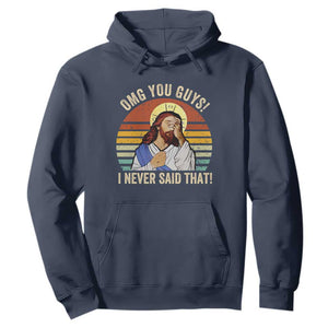 Funny OMG You Guys I Never Said That Hoodie Retro Christian Relegious TS11 Navy Print Your Wear