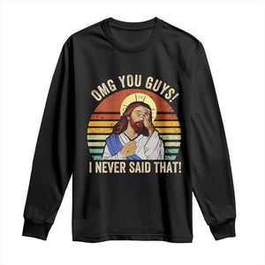 Funny OMG You Guys I Never Said That Long Sleeve Shirt Retro Christian Relegious TS11 Black Print Your Wear