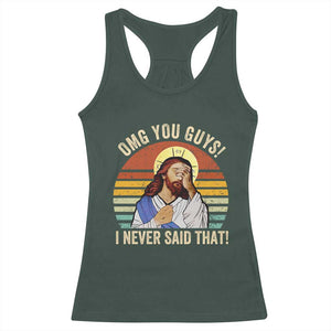 Funny OMG You Guys I Never Said That Racerback Tank Top Retro Christian Relegious TS11 Dark Forest Green Print Your Wear