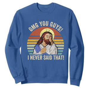 Funny OMG You Guys I Never Said That Sweatshirt Retro Christian Relegious TS11 Royal Blue Print Your Wear