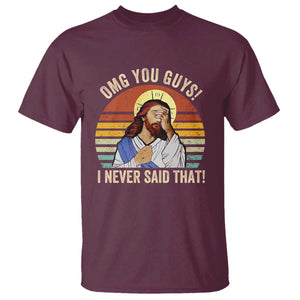 Funny OMG You Guys I Never Said That T Shirt Retro Christian Relegious TS11 Maroon Print Your Wear