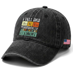 Funny I Tell Dad Jokes Periodically When Im In My Element Washed Cotton Baseball Cap Fathers Day TS11 Print Your Wear