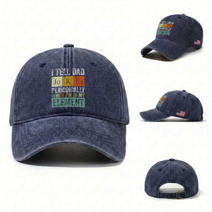 Funny I Tell Dad Jokes Periodically When Im In My Element Washed Cotton Baseball Cap Fathers Day TS11 Washed Cap Universal Fit Navy Print Your Wear