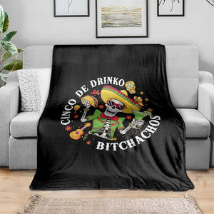 Cinco De Drinko Bitchachos Throw Blanket Funny Cinco De Mayo Drinking Mexican Fiesta TS11 Print Your Wear