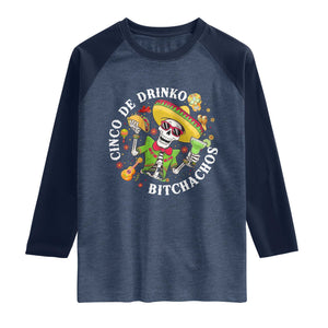 Cinco De Drinko Bitchachos Raglan Shirt Funny Cinco De Mayo Drinking Mexican Fiesta TS11 Heather Denim Navy Print Your Wear