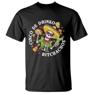 Cinco De Drinko Bitchachos T Shirt Funny Cinco De Mayo Drinking Mexican Fiesta TS11 Black Print Your Wear