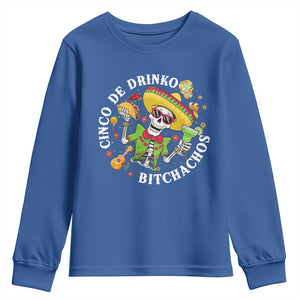 Cinco De Drinko Bitchachos Youth Sweatshirt Funny Cinco De Mayo Drinking Mexican Fiesta TS11 Royal Blue Print Your Wear