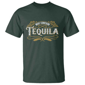 May Contain Tequila T Shirt Classic Drinking Humor TS11 Dark Forest Green Print Your Wear