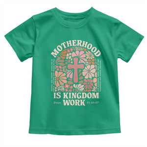 Christian Mom Toddler T Shirt Motherhood Is Kingdom Work Floral Mother's Day TS11 Irish Green Print Your Wear