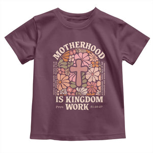 Christian Mom Toddler T Shirt Motherhood Is Kingdom Work Floral Mother's Day TS11 Maroon Print Your Wear