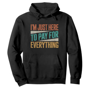 I Am Just Here To Pay For Everything Hoodie Funny Mom Dad TS11 Black Print Your Wear
