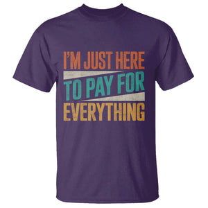 I Am Just Here To Pay For Everything T Shirt Funny Mom Dad TS11 Purple Print Your Wear