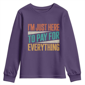 I Am Just Here To Pay For Everything Youth Sweatshirt Funny Mom Dad TS11 Purple Print Your Wear