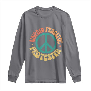 Unpaid Peaceful Protester Long Sleeve Shirt Social Justice Floral Peace Sign TS11 Charcoal Print Your Wear